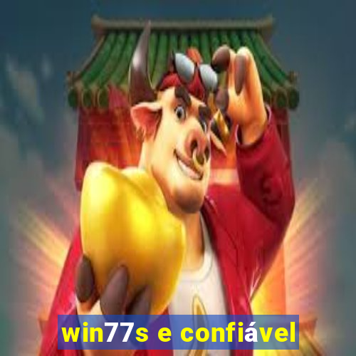 win77s e confiável