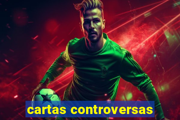 cartas controversas