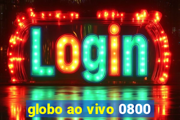 globo ao vivo 0800