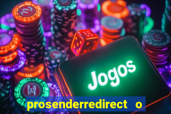 prosenderredirect o que é