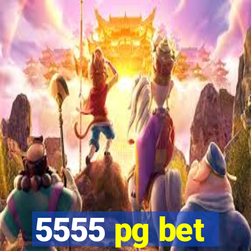 5555 pg bet