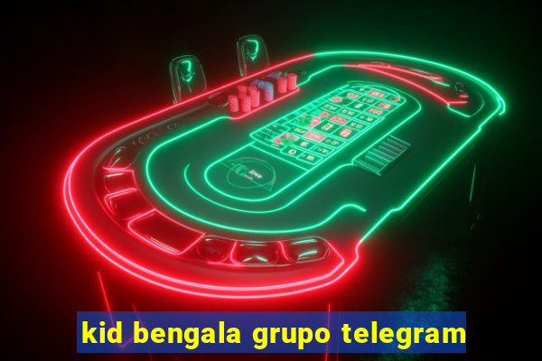 kid bengala grupo telegram