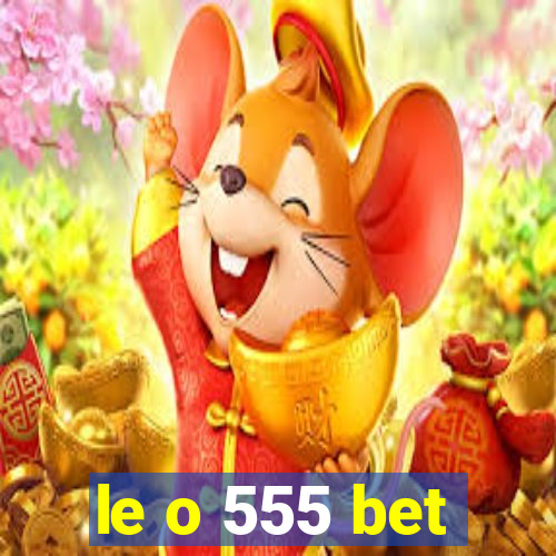 le o 555 bet