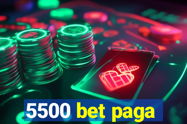 5500 bet paga