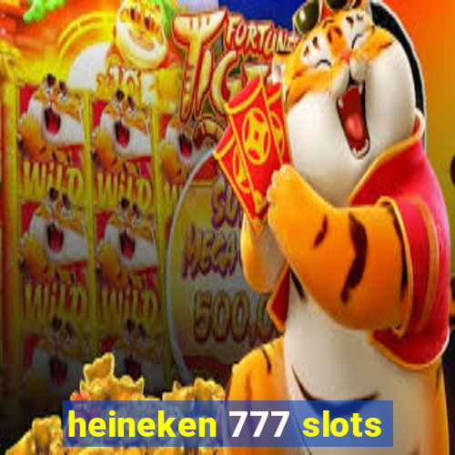 heineken 777 slots