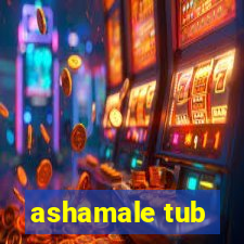 ashamale tub