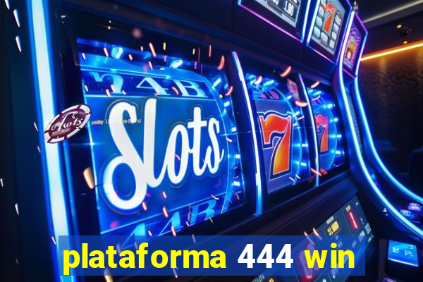 plataforma 444 win