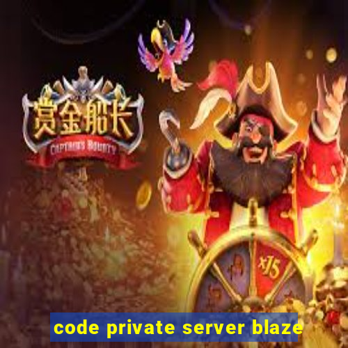 code private server blaze