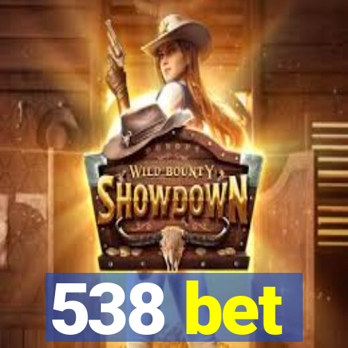 538 bet