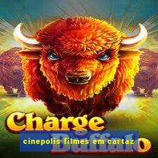 cinepolis filmes em cartaz