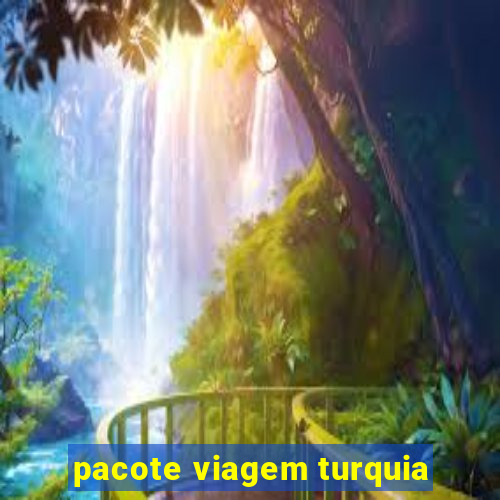 pacote viagem turquia