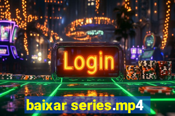 baixar series.mp4