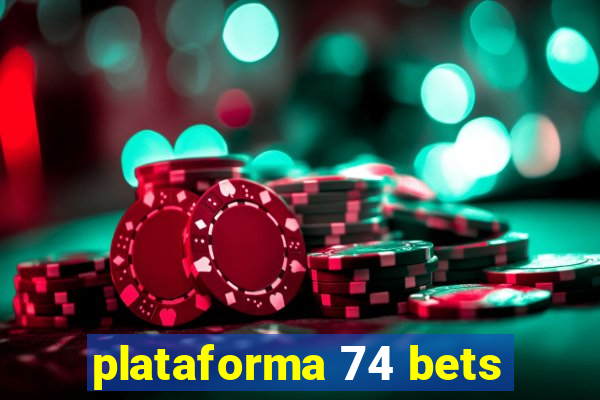 plataforma 74 bets