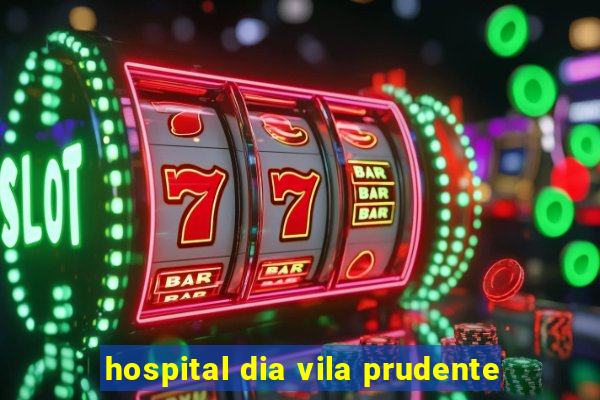 hospital dia vila prudente