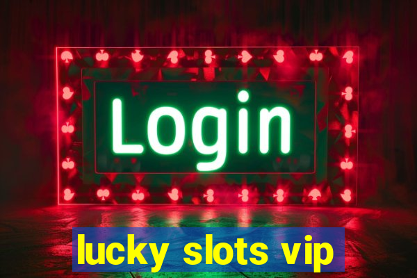 lucky slots vip