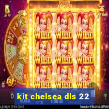 kit chelsea dls 22