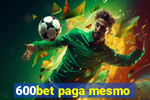 600bet paga mesmo