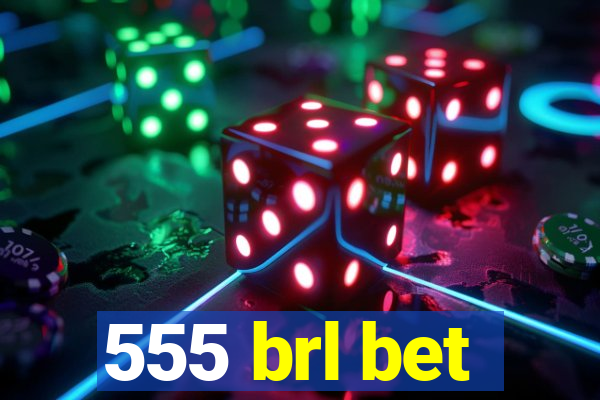 555 brl bet