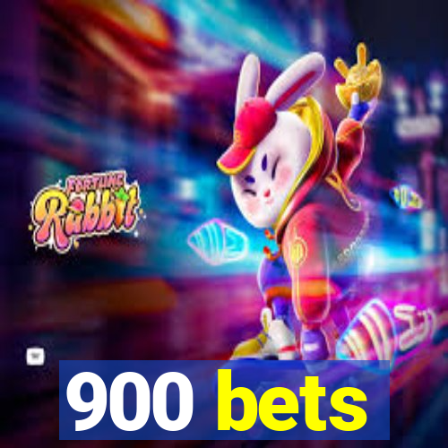 900 bets