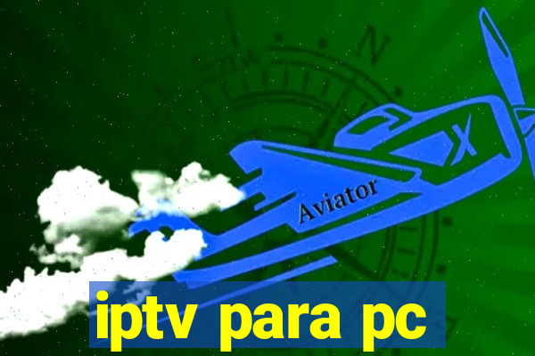 iptv para pc