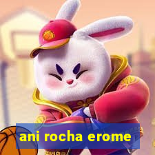 ani rocha erome