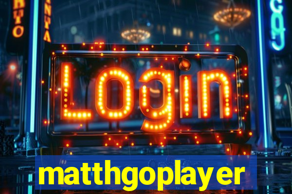 matthgoplayer