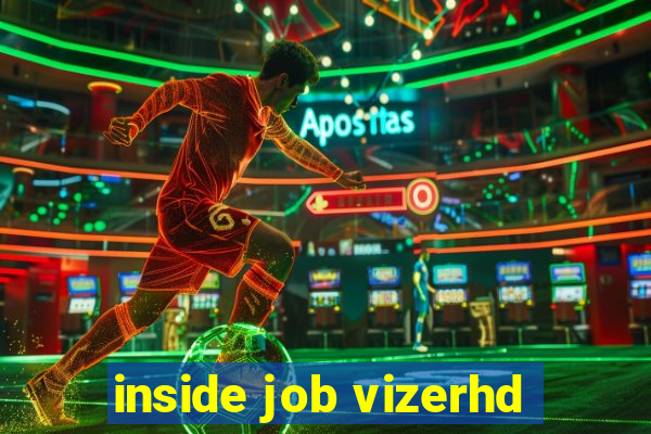 inside job vizerhd