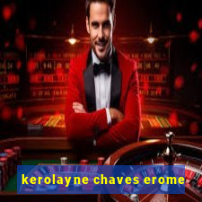 kerolayne chaves erome