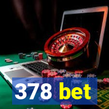 378 bet