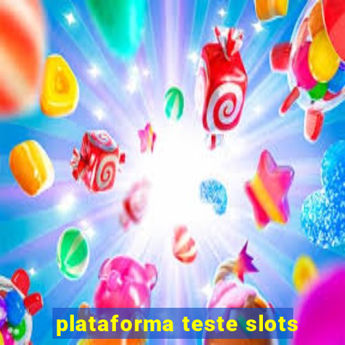 plataforma teste slots