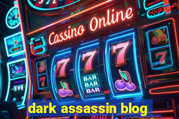 dark assassin blog