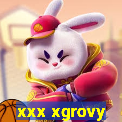 xxx xgrovy