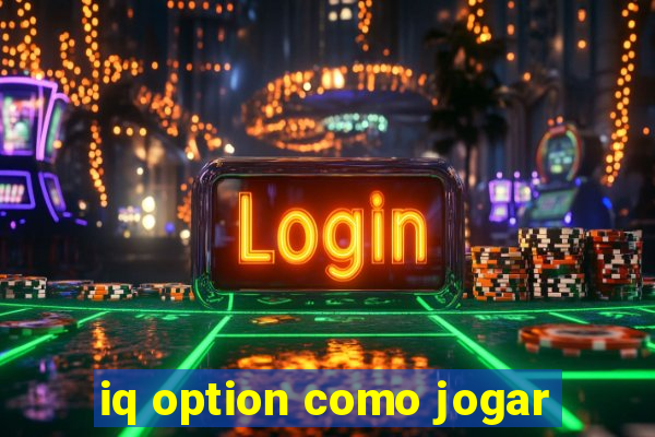 iq option como jogar