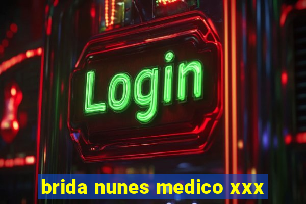 brida nunes medico xxx