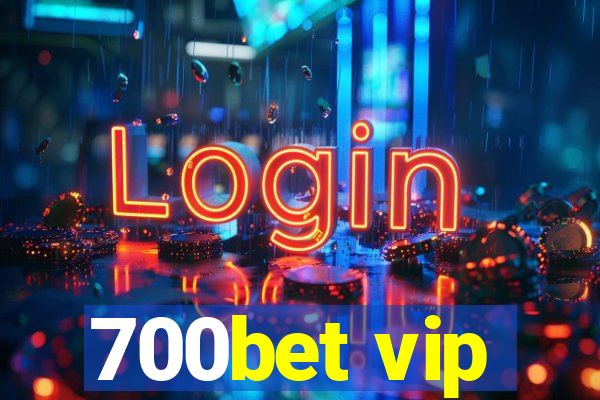 700bet vip