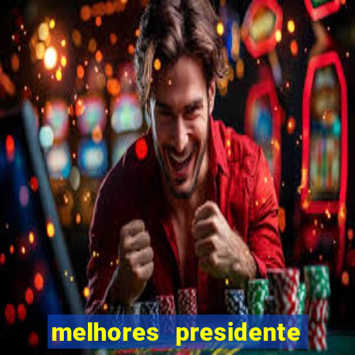 melhores presidente do brasil