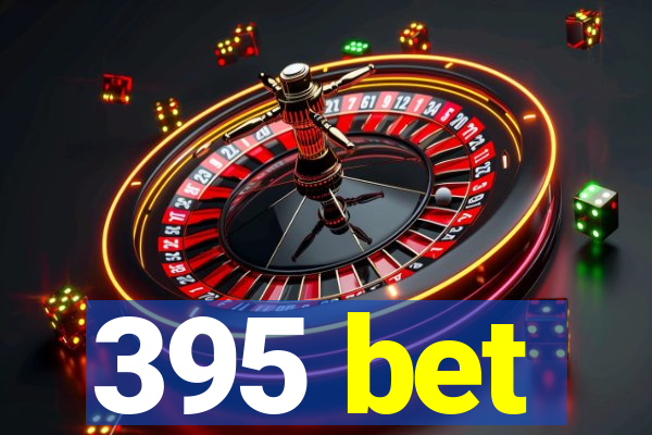 395 bet