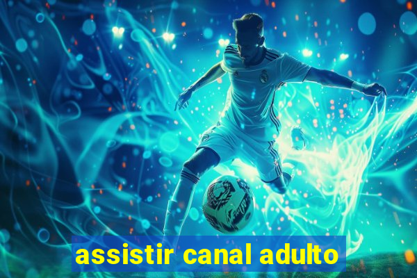 assistir canal adulto