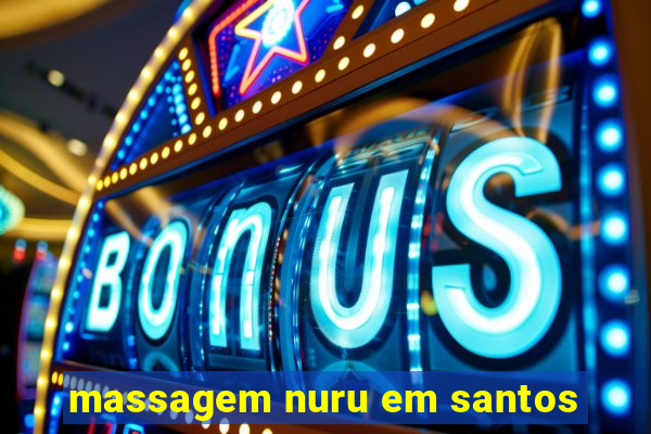 massagem nuru em santos