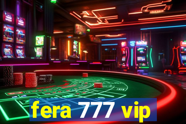 fera 777 vip