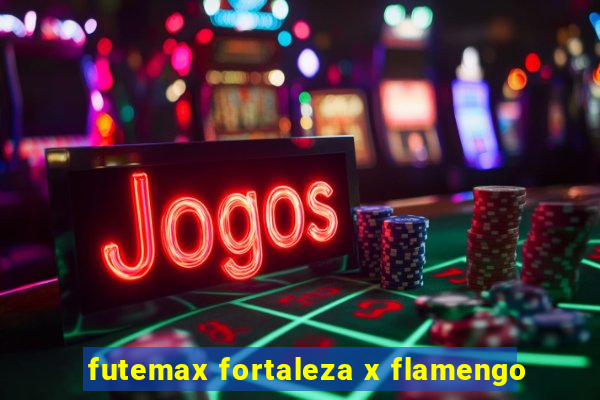 futemax fortaleza x flamengo