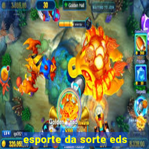 esporte da sorte eds