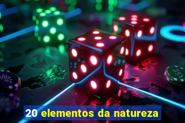 20 elementos da natureza