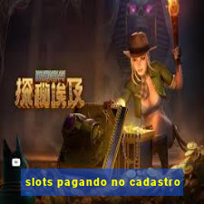 slots pagando no cadastro