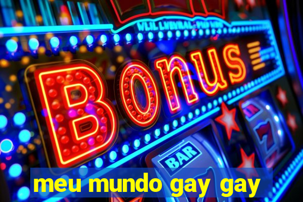 meu mundo gay gay