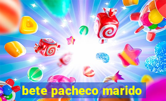 bete pacheco marido