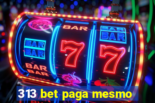 313 bet paga mesmo