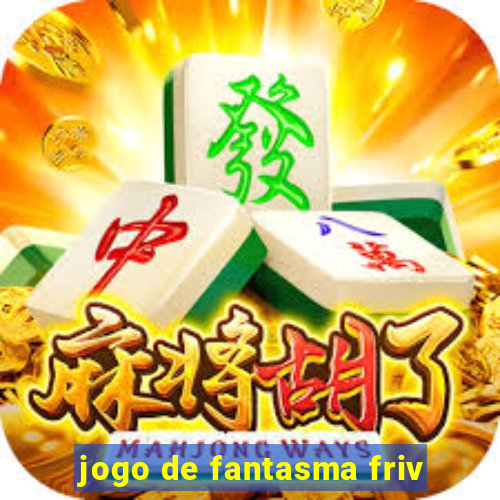 jogo de fantasma friv