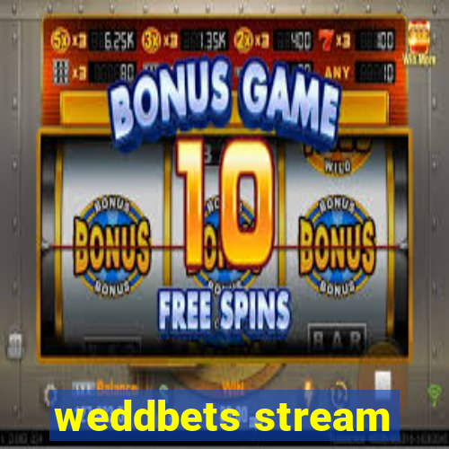 weddbets stream