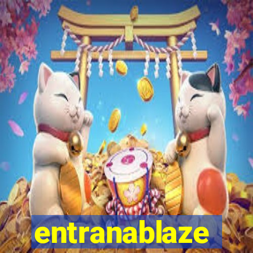 entranablaze